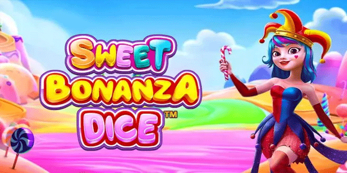 Strategi Slot Sweet Bonanza Dice Agar Tidak Mudah Boncos