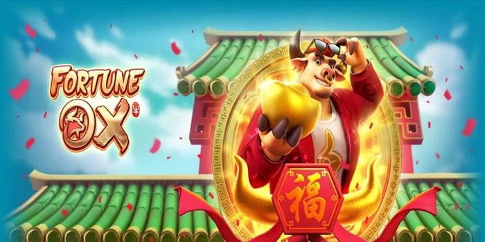 Cara Pasti Untuk Membobol Big Win Slot Fortune Ox Dengan Stabil