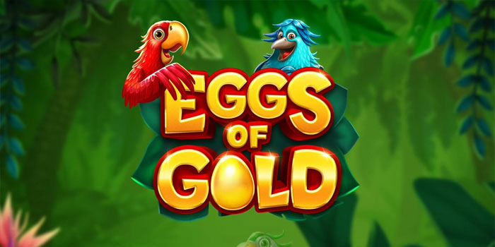 Trik Cerdas Mendapatkan Menang Slot Eggs Of Gold